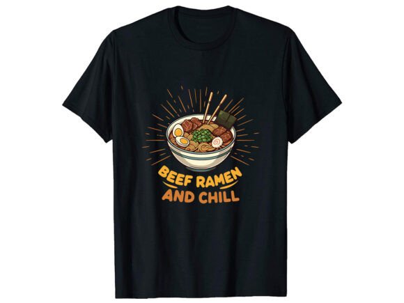 Beef Ramen and Chill T-Shirt Design Graphics Review