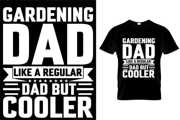 Gardening Dad Like a Regular Dad but C Graphics for T-Shirt Designs