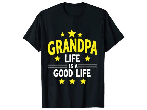 Grandpa Life is a Good Life T-Shirt Graphics Review