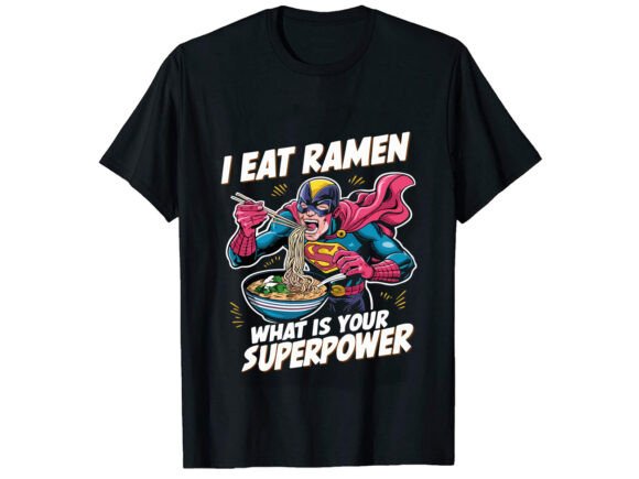 I Eat Ramen What is Your T-Shirt Design Graphics