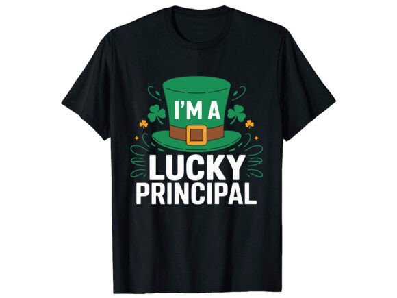 I m a Lucky Principal T-Shirt Design Graphics for Publishers