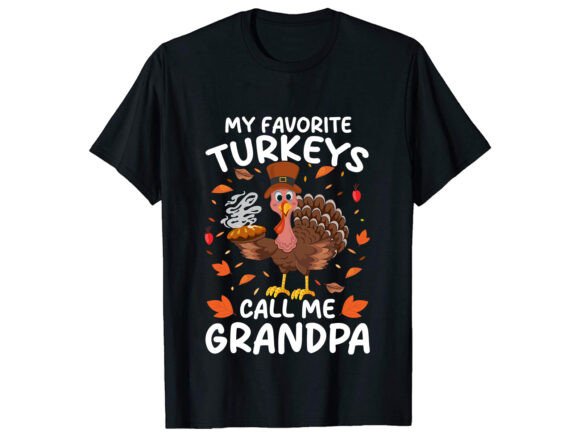 My Favorite Turkeys Call Grandpa T-Shirt: Graphics for T-Shirt Designs