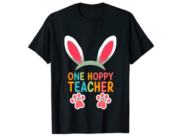 Once Hoppy Teacher Easter T-Shirt Design: Graphics for T-Shirt Designs