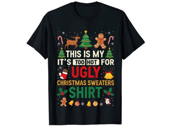 Too Hot Ugly Christmas Sweaters Funny Graphics and T-Shirt Designs