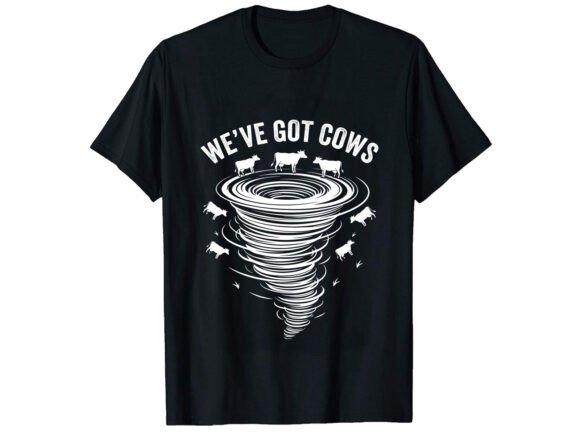 We ve Got Cows T-Shirt Design for Branding and Graphics