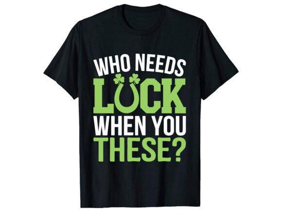 Who Needs Luck when You T-Shirt Design: Graphics for Real Brands