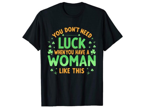 You Don t Need Luck T-Shirt Design Review